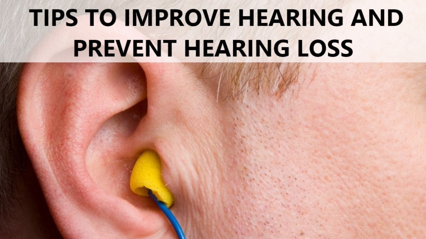 Tips to Improve Hearing and Prevent Hearing Loss