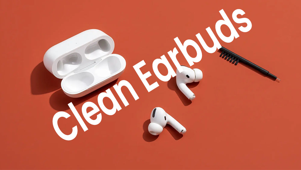 How to Clean Earbuds