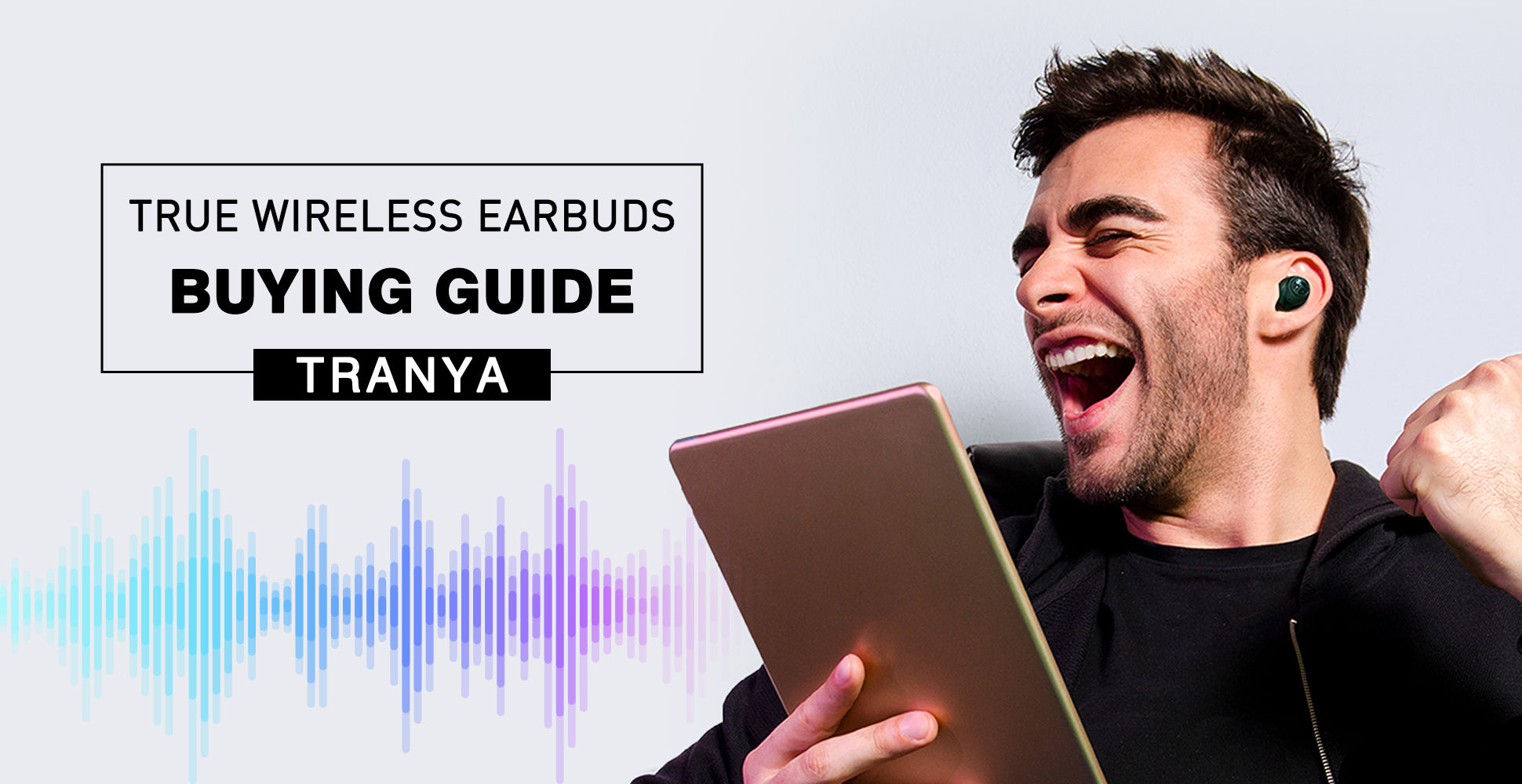 True Wireless Earbuds Buying Guide