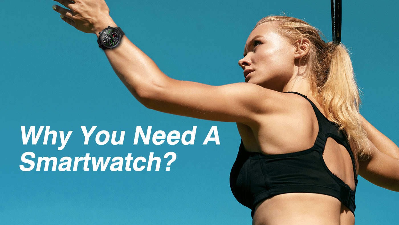 Why You Need A Smartwatch?